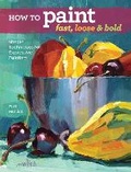 Cover: How to Paint Fast, Loose and Bold - North Light Books