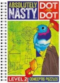 Cover: Absolutely Nasty Dot-to-Dot Level 2 - Sterling