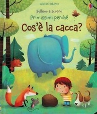 Enlarge image Cover: Cos'è la cacca? - Sollevo e scopro. Primissimi perché;Usborne