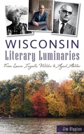 Cover: Wisconsin Literary Luminaries - History Press Library Editions