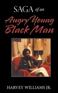 Cover: Saga of an Angry Young Black Man - AUTHORHOUSE
