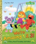 Cover: We're Amazing 1,2,3! A Story About Friendship and Autism (Sesame Street) - Golden Books Publishing Company, Inc.