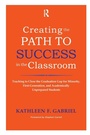 Cover: Creating the Path to Success in the Classroom - Stylus Publishing