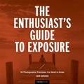 Cover: The Enthusiast's Guide to Exposure - Rocky Nook