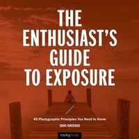 Abbildung von: The Enthusiast's Guide to Exposure - Rocky Nook