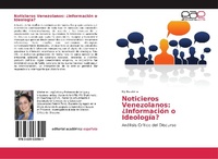 Abbildung von: Noticieros Venezolanos: ¿Información o Ideología? - Editorial Académica Española