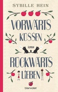 Cover: Vorw&auml;rts k&uuml;ssen, r&uuml;ckw&auml;rts lieben - Blanvalet