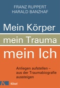 Cover: Mein K&ouml;rper, mein Trauma, mein Ich - K&ouml;sel