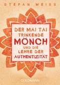 Cover: Der Mai Tai trinkende M&ouml;nch und die Lehre der Authentizit&auml;t - Goldmann