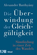 Cover: Die &Uuml;berwindung der Gleichg&uuml;ltigkeit - K&ouml;sel