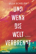 Cover: Und wenn die Welt verbrennt - Heyne