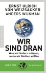 Cover: Wir sind dran. Club of Rome: Der große Bericht - Gütersloher Verlagshaus