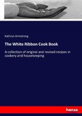 Cover: The White Ribbon Cook Book - Hansebooks