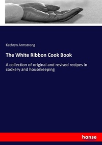 Enlarge image Cover: The White Ribbon Cook Book - Hansebooks