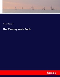 Enlarge image Cover: The Century cook Book - Hansebooks