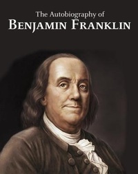 Enlarge image Cover: The Autobiography of Benjamin Franklin - SC Active Business Development SRL