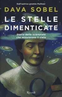 Abbildung von: Le stelle dimenticate. Storia delle scienziate che misurarono il cielo - Saggi stranieri;Rizzoli