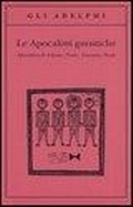 Cover: Le apocalissi gnostiche. Apocalisse di Adamo, Pietro, Giacomo, Paolo - Gli Adelphi;Adelphi