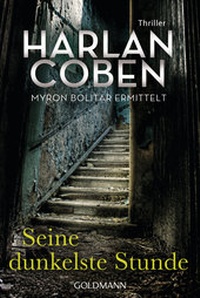 Abbildung von: Seine dunkelste Stunde - Myron Bolitar ermittelt - Goldmann