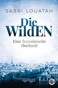 Cover: Die Wilden - Eine franz&ouml;sische Hochzeit - Heyne