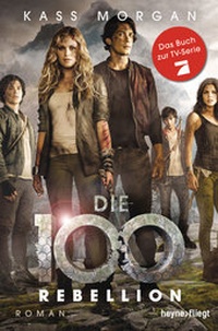 Abbildung von: Die 100 - Rebellion - Heyne