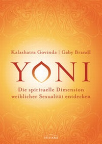 Abbildung von: Yoni - die spirituelle Dimension weiblicher Sexualität entdecken - Irisiana