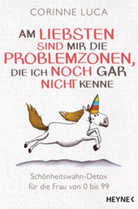 Abbildung von: Am liebsten sind mir die Problemzonen, die ich noch gar nicht kenne - Heyne