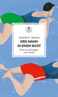 Abbildung von: Drei Mann in einem Boot. Ganz zu schweigen vom Hund! - Manesse