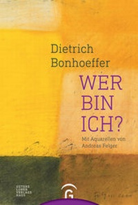 Bild vergrößern Bild: Dietrich Bonhoeffer. Wer bin ich? - Gütersloher Verlagshaus