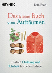 Abbildung von: Das kleine Buch vom Aufräumen - Heyne