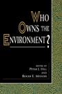 Cover: Who Owns the Environment? - Rowman & Littlefield Publishers