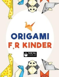 Abbildung von: Origami f, r Kinder - Young Scholar