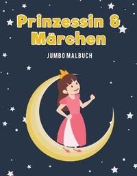 Abbildung von: Prinzessin & M?rchen Jumbo Malbuch - Coloring Pages for Kids