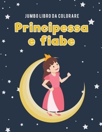 Abbildung von: Jumbo Libro da colorare principessa e fiabe - Coloring Pages for Kids
