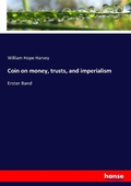 Cover: Coin on money, trusts, and imperialism - Hansebooks