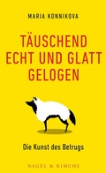 Cover: T&auml;uschend echt und glatt gelogen - Nagel & Kimche