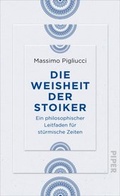 Cover: Die Weisheit der Stoiker - Piper