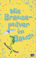 Cover: Wie Brausepulver im Bauch - cbj