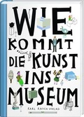 Cover: Wie kommt die Kunst ins Museum? - Karl Rauch Verlag GmbH & Co. KG