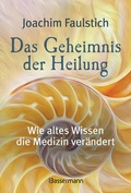 Cover: Das Geheimnis der Heilung - Bassermann