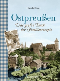 Abbildung von: Ostpreußen - Das große Buch der Familienrezepte - Bassermann