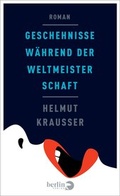 Cover: Geschehnisse w&auml;hrend der Weltmeisterschaft - Berlin Verlag
