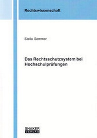 Abbildung von: Das Rechtsschutzsystem bei Hochschulprüfungen - Shaker