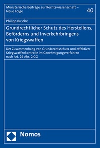 Abbildung von: Grundrechtlicher Schutz des Herstellens, Beförderns und Inverkehrbringens von Kriegswaffen - Nomos