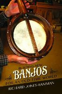 Bild vergrößern Bild: Building New Banjos for an Old-Time World - University of Illinois Press