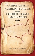 Cover: Catholicism and American Borders in the Gothic Literary Imagination - University of Notre Dame Press