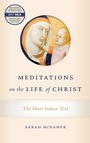 Cover: Meditations on the Life of Christ - University of Notre Dame Press