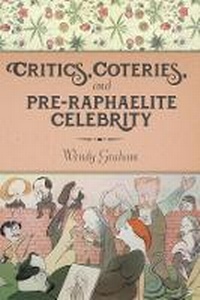 Enlarge image Cover: Critics, Coteries, and Pre-Raphaelite Celebrity - Columbia University Press