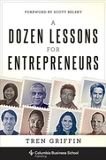 Cover: A Dozen Lessons for Entrepreneurs - Columbia University Press