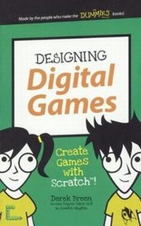 Abbildung von: Designing Digital Games: Create Games with Scratch! - Turtleback Books